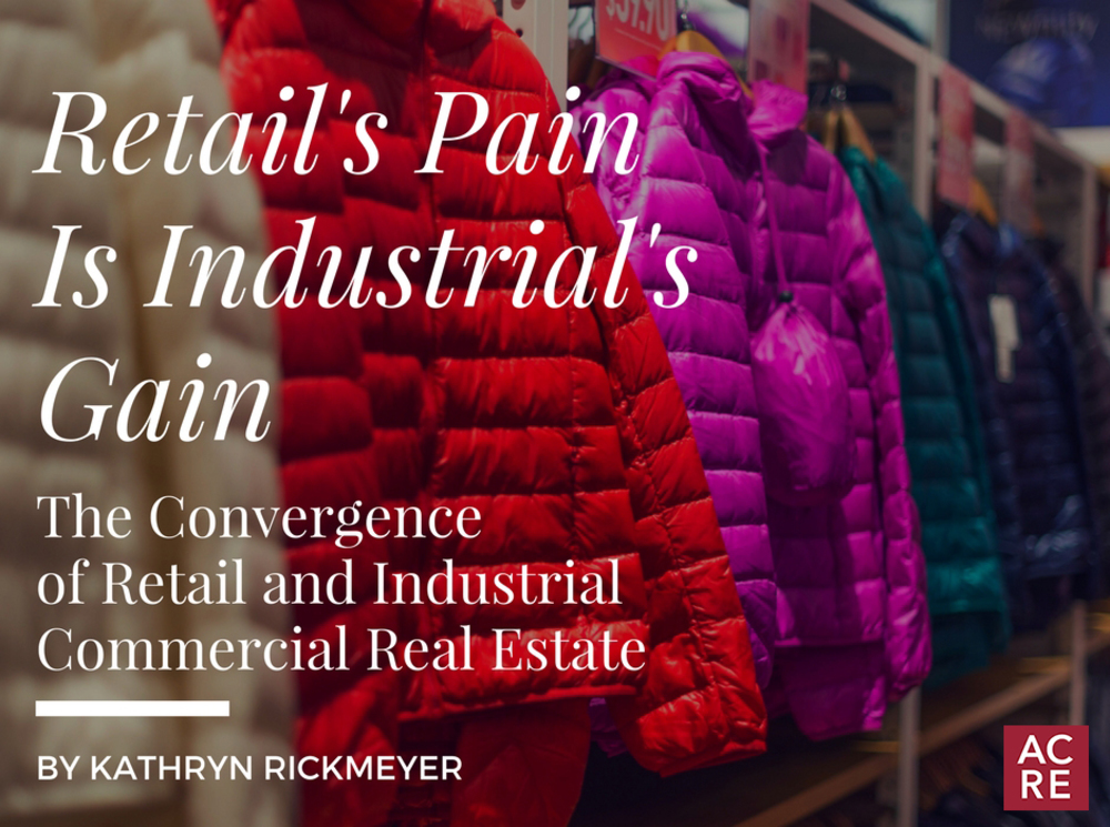 Retail’s Pain is Industrial’s Gain: The Convergence of Retail and Industrial CRE Sectors