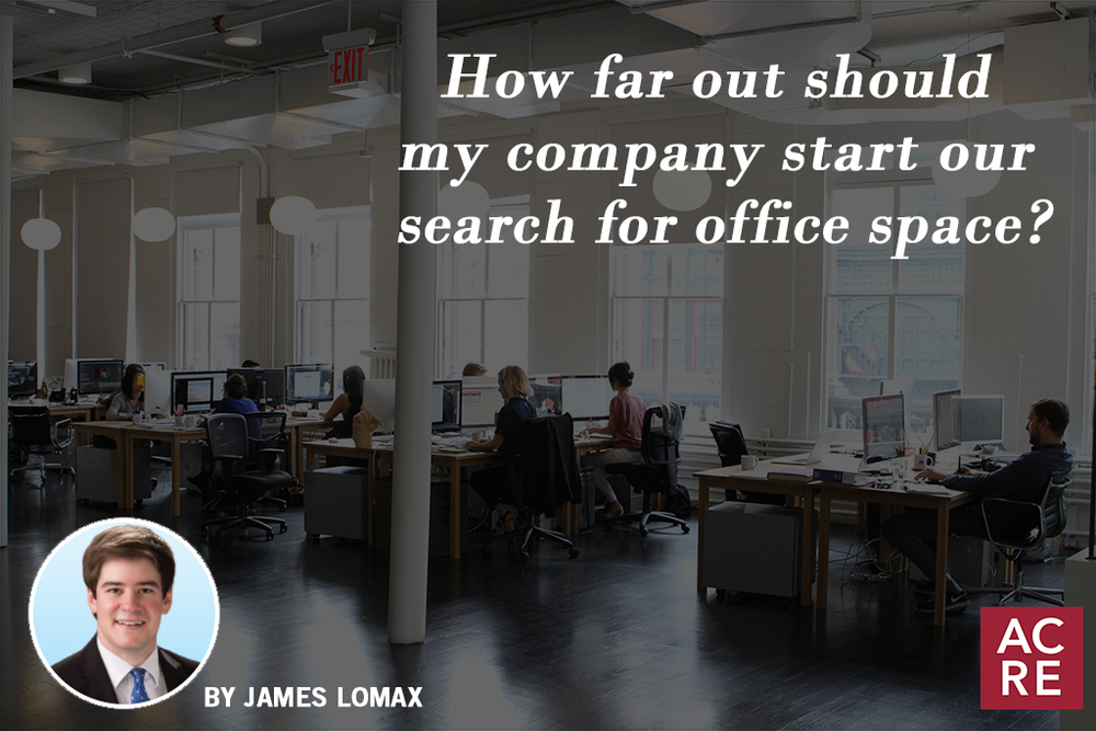 How far out should my company start our search for office space?