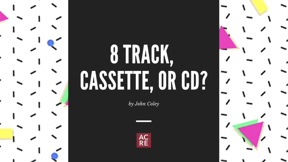 8 Track, Cassette, or CD?