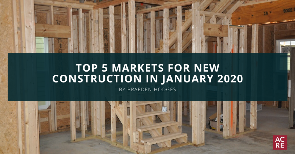 Top 5 Markets for New Construction in January 2020